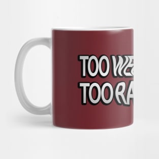 Too Weird To Live Too Rare To Die fun quote Mug